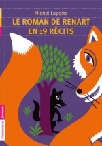 Le Roman de Renart en 19 récits (Flammarion Jeunesse) - Michel Laporte, Fred Sochard