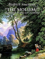 The Moldau and Other Works for Orchestra in Full Score - Bedřich Smetana