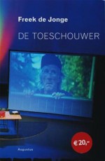 De Toeschouwer. Theaterteksten 1969-2006 - Freek de Jonge