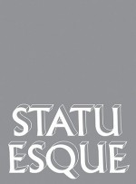 Statuesque - Nicholas Baume, Pawel Althamer, Huma Bhabha