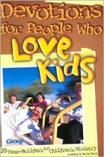 Devotions for People Who Love Kids - Gordon West, Becki West