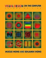 Visual Design on the Computer, Second Edition - Wucius Wong