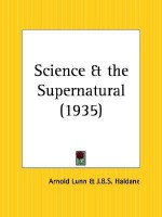 Science And The Supernatural - Arnold Henry Moore Lunn, J.B.S. Haldane