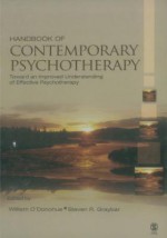 Handbook of Contemporary Psychotherapy: Toward an Improved Understanding of Effective Psychotherapy - William T. O'Donohue, Steven R Graybar