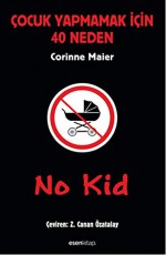 No Kid - Cocuk Yapmamak Icin 40 Neden - Corinne Maier