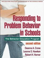 Responding to Problem Behavior in Schools, Second Edition: The Behavior Education Program (The Guilford Practical Intervention in the Schools Series) - Deanne A. Crone, Leanne S. Hawken, Robert H. Horner