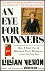 Eye for Winners, An: How I Built One of America's Great Businesses--And So Can You - Lillian Vernon