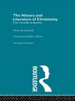 The History and Literature of Christianity (History of Civilization) - Pierre de Labriolle