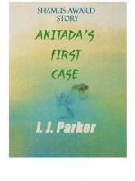 Akitada's First Case (Akitada Mystery Stories) - I.J. Parker