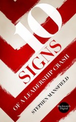 Ten Signs of a Leadership Crash - Stephen Mansfield