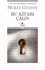 Bu Kitabı Çalın - Murat Gülsoy