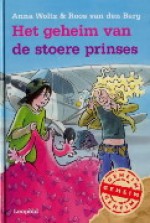 Het geheim van de stoere prinses - Anna Woltz, Roos van den Berg, Saskia Halfmouw