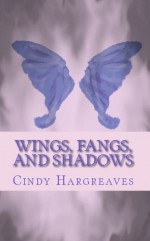 Wings, Fangs, and Shadows - Cindy Hargreaves