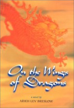 On the Wings of Dragons - Arieh Lev Breslow