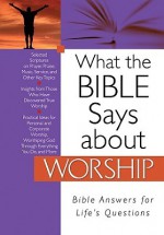 What the Bible Says about Worship - Christopher D. Hudson