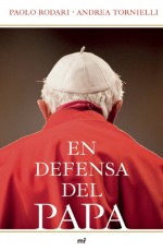 En defensa del Papa - Paolo Rodari, Andrea Tornielli