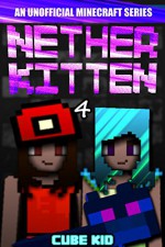 Minecraft: Nether Kitten: Book 4 (An unofficial Minecraft book) - Cube Kid, Authentic Cube Kid, Cube Kid Official