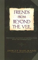 Friends from Beyond the Veil - Shirley Bahlmann