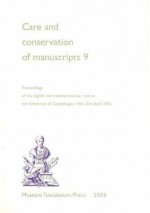 Care and Conservation of Manuscripts 9: Proceedings of the Ninth International Seminar Held at the University of Copenhagen 14th-15th April 2005 - Peter Springborg