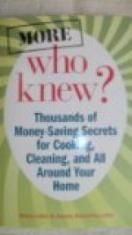 More Who Knew?: Thousands of Money-Saving Secrets for Cooking, Cleaning, and All Around Your Home - Bruce Lubin, Jeanne Bossolina-Lubin