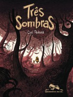 Três Sombras - Cyril Pedrosa, Carol Bensimon