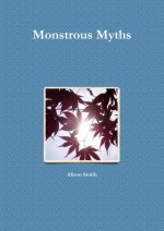 Monstrous Myths - Alison Smith