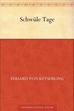 Schwüle Tage - Eduard von Keyserling