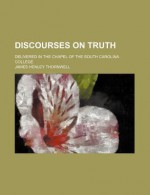 Discourses on Truth - James Henley Thornwell