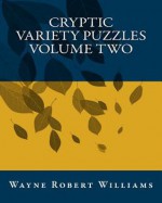 Cryptic Variety Puzzles Volume Two - Wayne Robert Williams