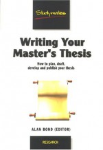 Writing Your Master's Thesis - Alan Bond