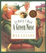 If Only I Had a Green Nose (Max Lucado's Wemmicks) - Max Lucado, Sergio Martinez