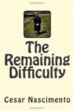 The Remaining Difficulty - Cesar Nascimento