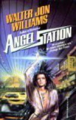 Angel Station - Walter Jon Williams