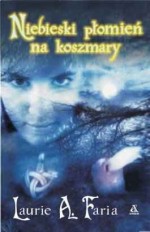 Niebieski płomień na koszmary (Niebieski płomień na koszmary, #1) - Laurie Faria Stolarz, Ewa Spirydowicz