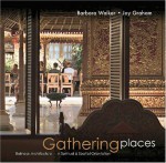 Gathering Places: Balinese Architecture--A Spiritual and Spatial Orientation - Barbara Walker