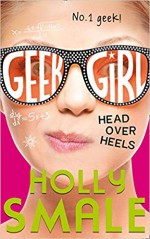 Head Over Heels (Geek Girl) - Holly Smale