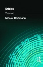 Ethics, Volume 1: Moral Phenomena - Nicolai Hartmann