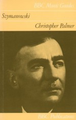 Szymanowski - Christopher Palmer