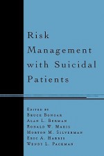 Risk Management with Suicidal Patients - Morton M. Silverman, Bruce Bongar, Alan L. Berman, Ronald W. Maris, Eric A. Harris, Wendy Packman