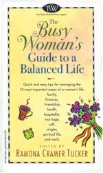 The Busy Woman's Guide To A Balanced Life - Ramona Cramer Tucker