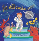 I'm Still Awake, Still! - Elizabeth Honey