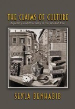 The Claims of Culture: Equality and Diversity in the Global Era - Seyla Benhabib