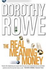 The Real Meaning of Money (Text Only) - Dorothy Rowe