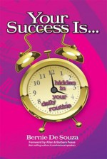 Your Success Is Hidden In Your Daily Routine - Bernie De Souza