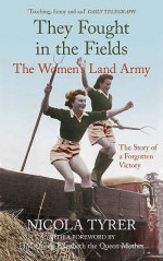 They Fought In The Fields - Nicola Tyrer