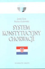 System konstytucyjny Chorwacji - Marian Grzybowski, Janusz Karp