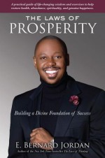 The Laws of Prosperity: Building a Divine Foundation of Success - E. Bernard Jordan