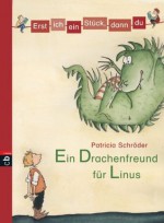 Erst ich ein Stück, dann du - Ein Drachenfreund für Linus (German Edition) - Patricia Schröder, Ute Krause