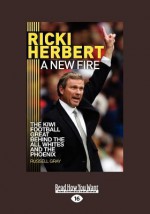 Ricki Herbert: A New Fire - Russell Gray