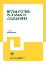 Spatial Pattern in Plankton Communities (NATO ConferenceSeries IV) - John H. Steele